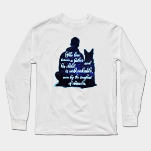 Dog The Love Between A Father And His Child Is Unbreakable, Even By The Toughest Of Obstacles Long Sleeve T-Shirt